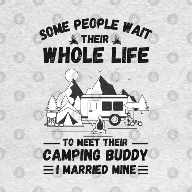 Some people wait their whole life to meet their camping buddy, I married mine by JustBeSatisfied